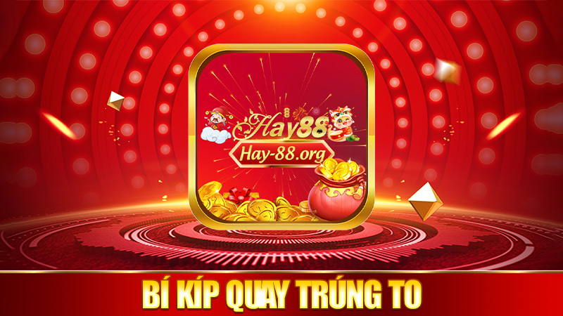 Bí kíp quay trúng to, khỏi tốn công