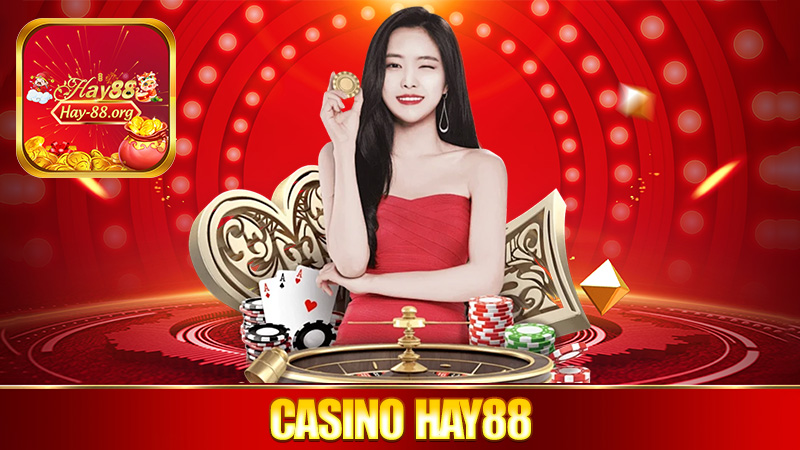 Casino Hay88 – Quẩy sòng ảo như sòng thiệt
